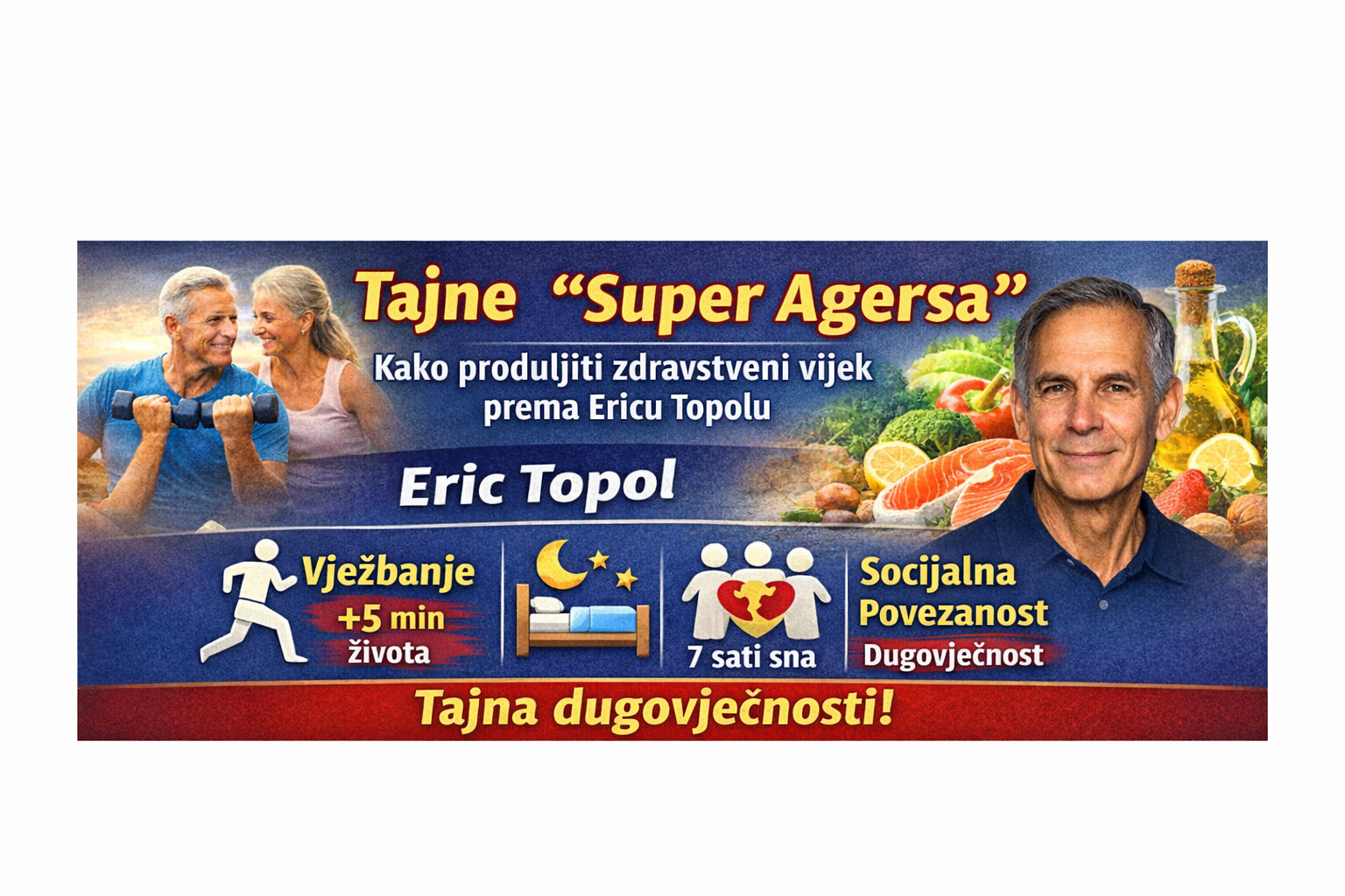 Tajne Super Agersa: Kako produljiti zdravstveni vijek prema Ericu Topolu